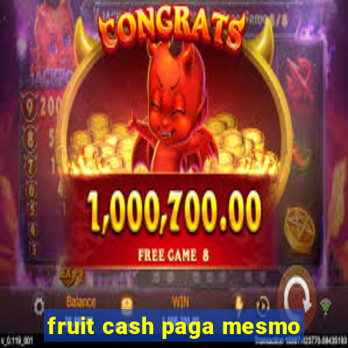 fruit cash paga mesmo